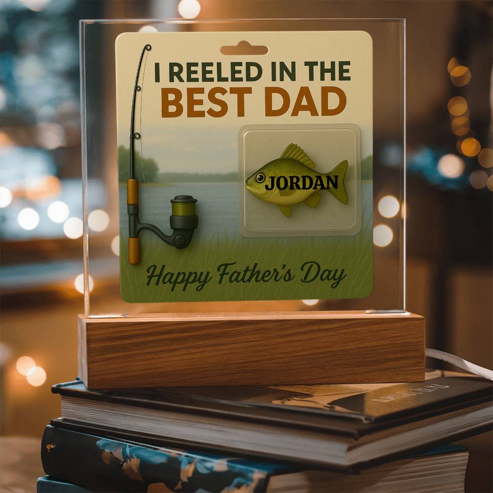 🎣 I REELED IN THE BEST DAD Acrylic LED Plaque