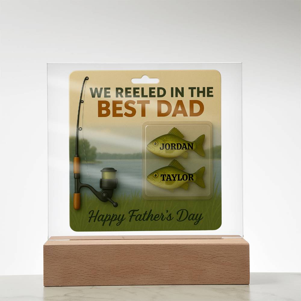 🎣 I REELED IN THE BEST DAD Acrylic LED Plaque
