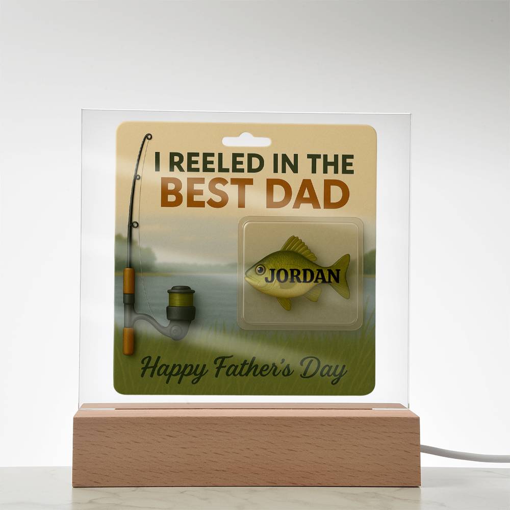 🎣 I REELED IN THE BEST DAD Acrylic LED Plaque