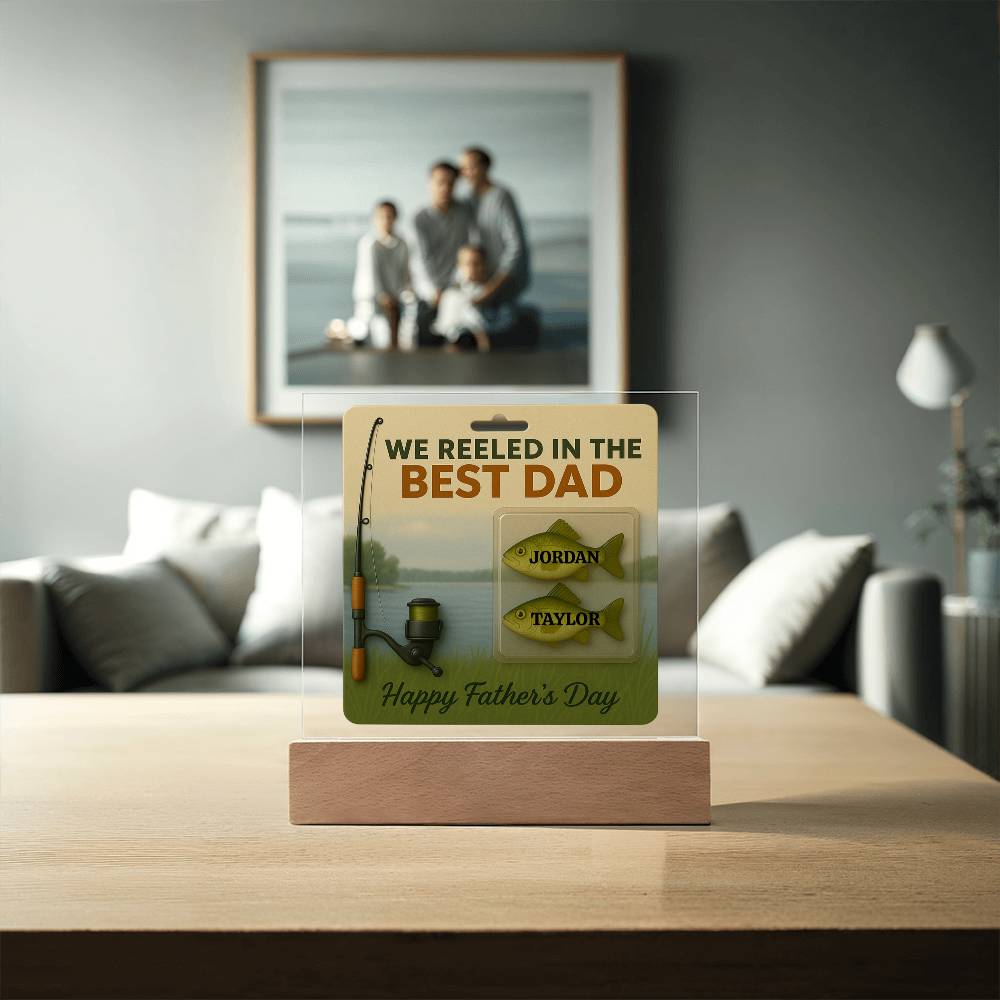 🎣 I REELED IN THE BEST DAD Acrylic LED Plaque
