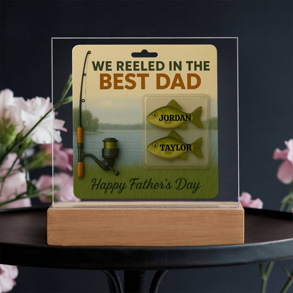 🎣 I REELED IN THE BEST DAD Acrylic LED Plaque