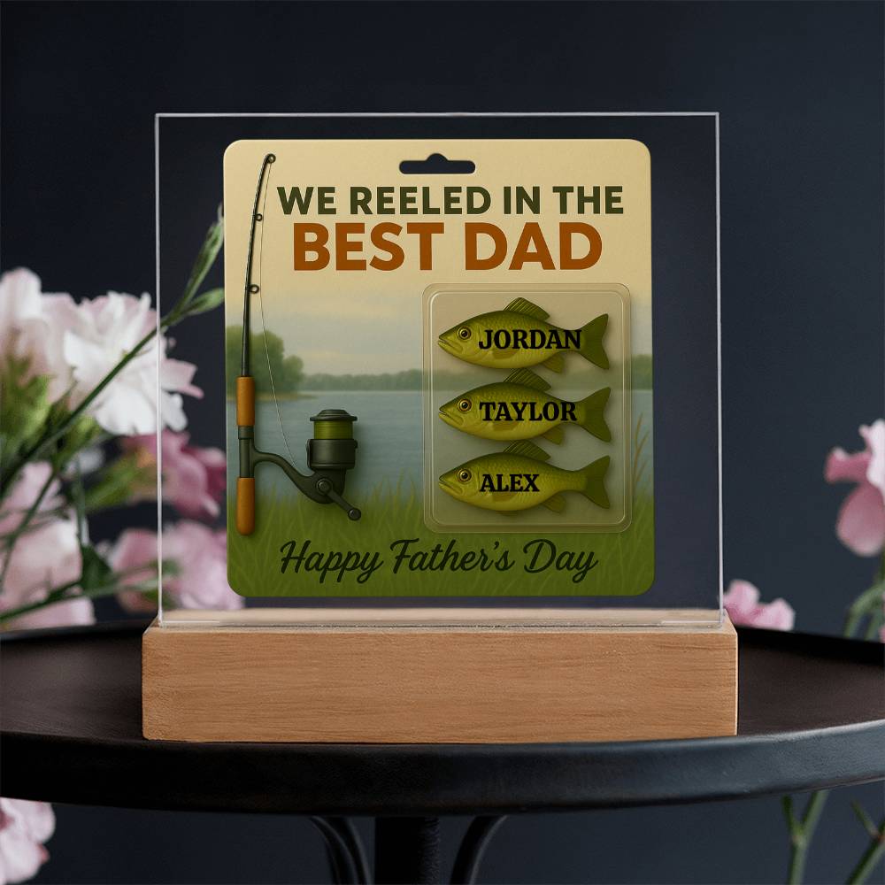 🎣 I REELED IN THE BEST DAD Acrylic LED Plaque