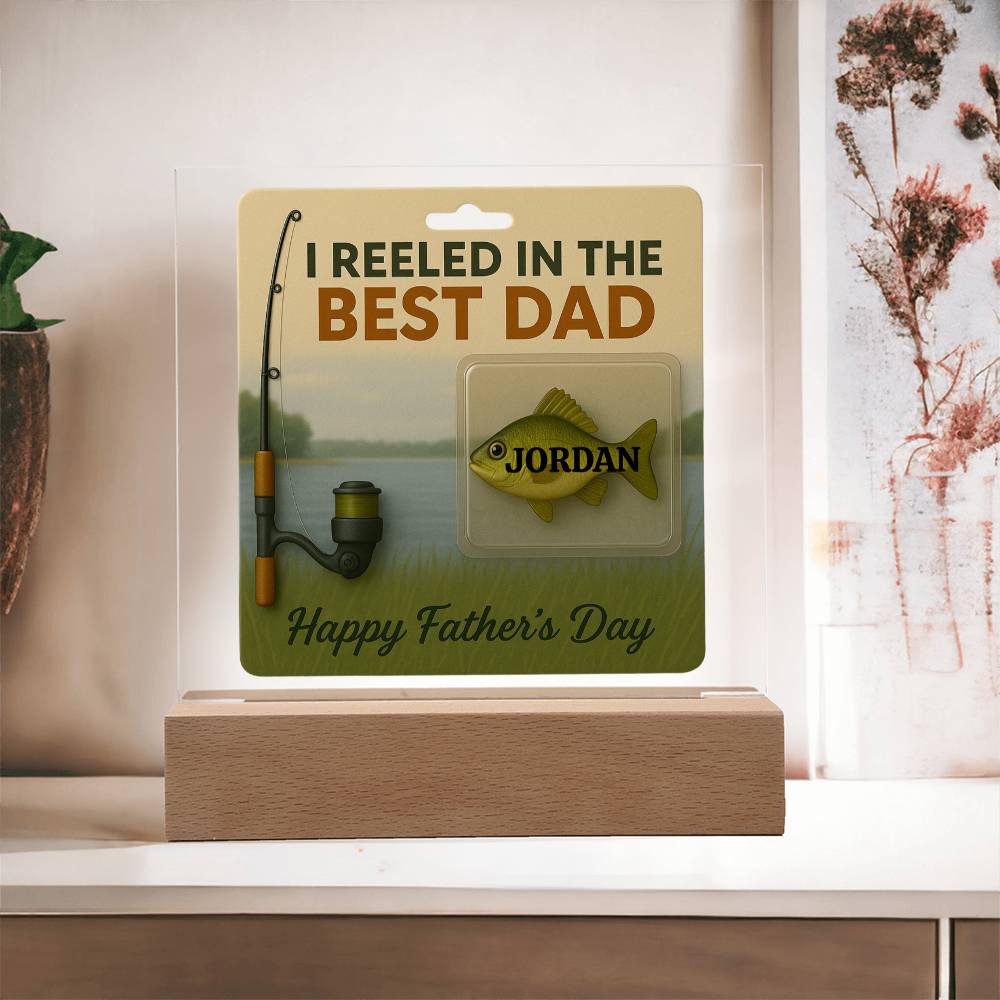 🎣 I REELED IN THE BEST DAD Acrylic LED Plaque
