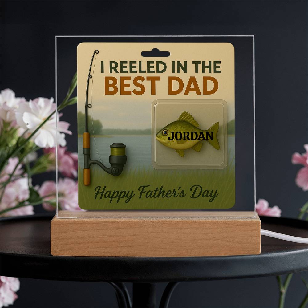 🎣 I REELED IN THE BEST DAD Acrylic LED Plaque